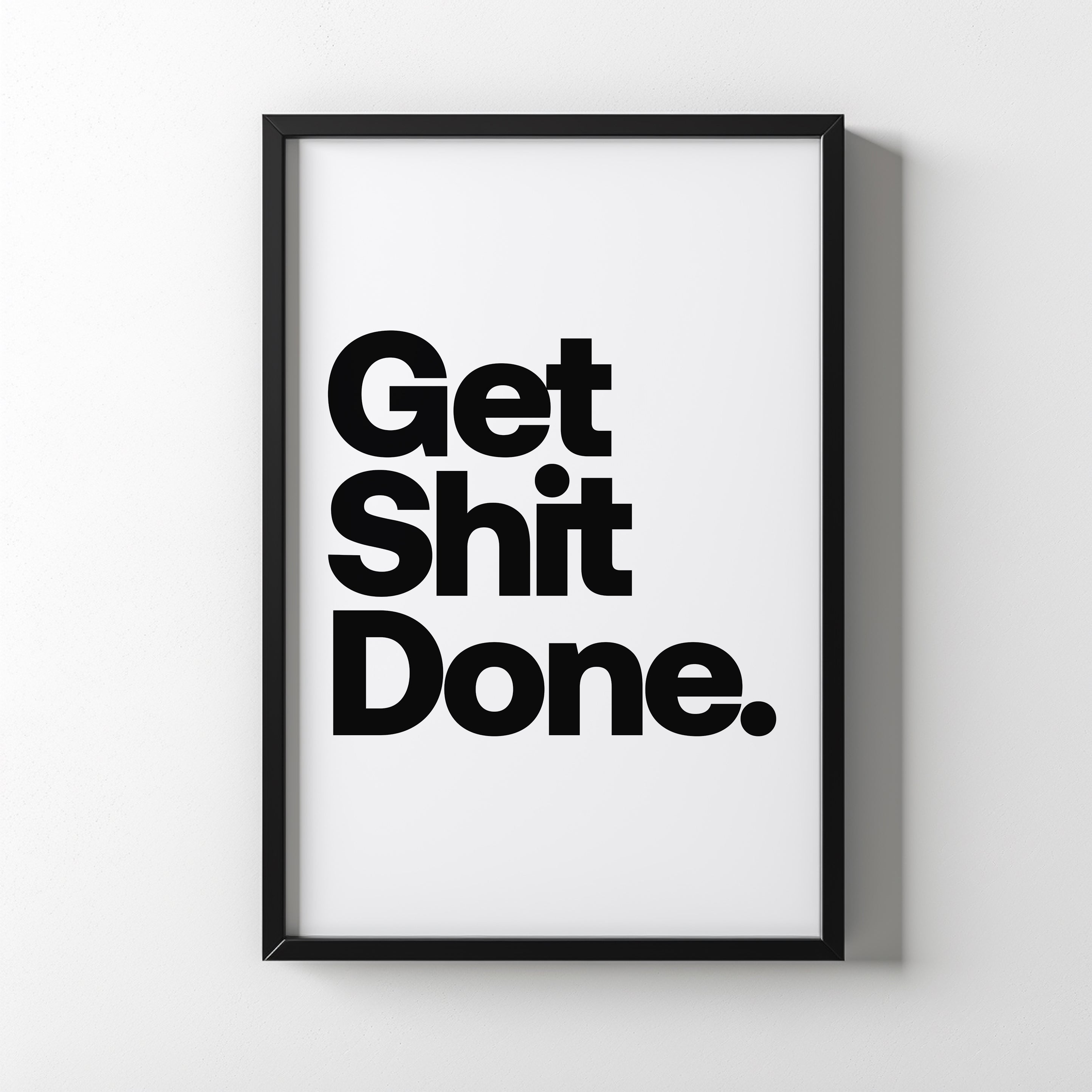 Get Shit Done.